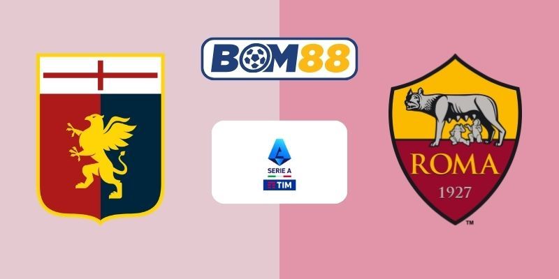 BOM88 Soi kèo Genoa vs AS Roma 00h00 ngày 09/03/2026 - Serie A