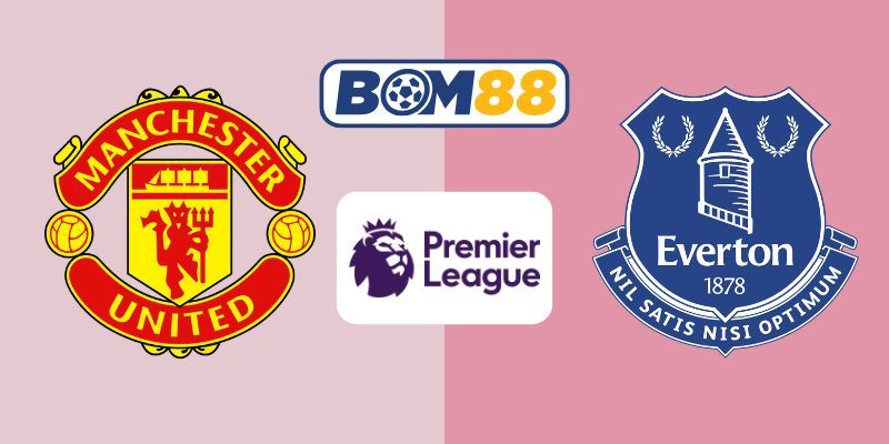 BOM88 Soi kèo Man United vs Everton 03h00 ngày 25/11/2025 - Premier League