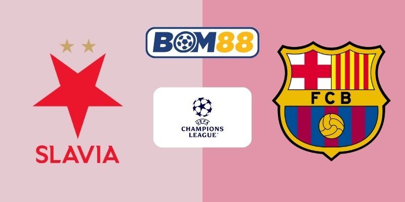 BOM88 Soi kèo Slavia Praha vs Barcelona 03h00 ngày 22/01/2026 - Champions League
