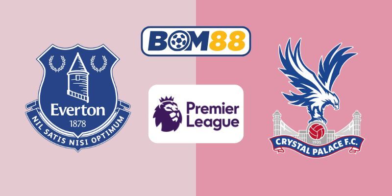 BOM88 Soi kèo Everton vs Crystal Palace 20h00 ngày 05/10/2025 - Premier League