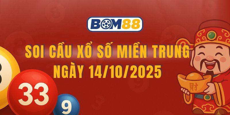 BOM88 Soi cầu XSMT ngày 14/10/2025 được Bom88 gợi ý cầu đẹp