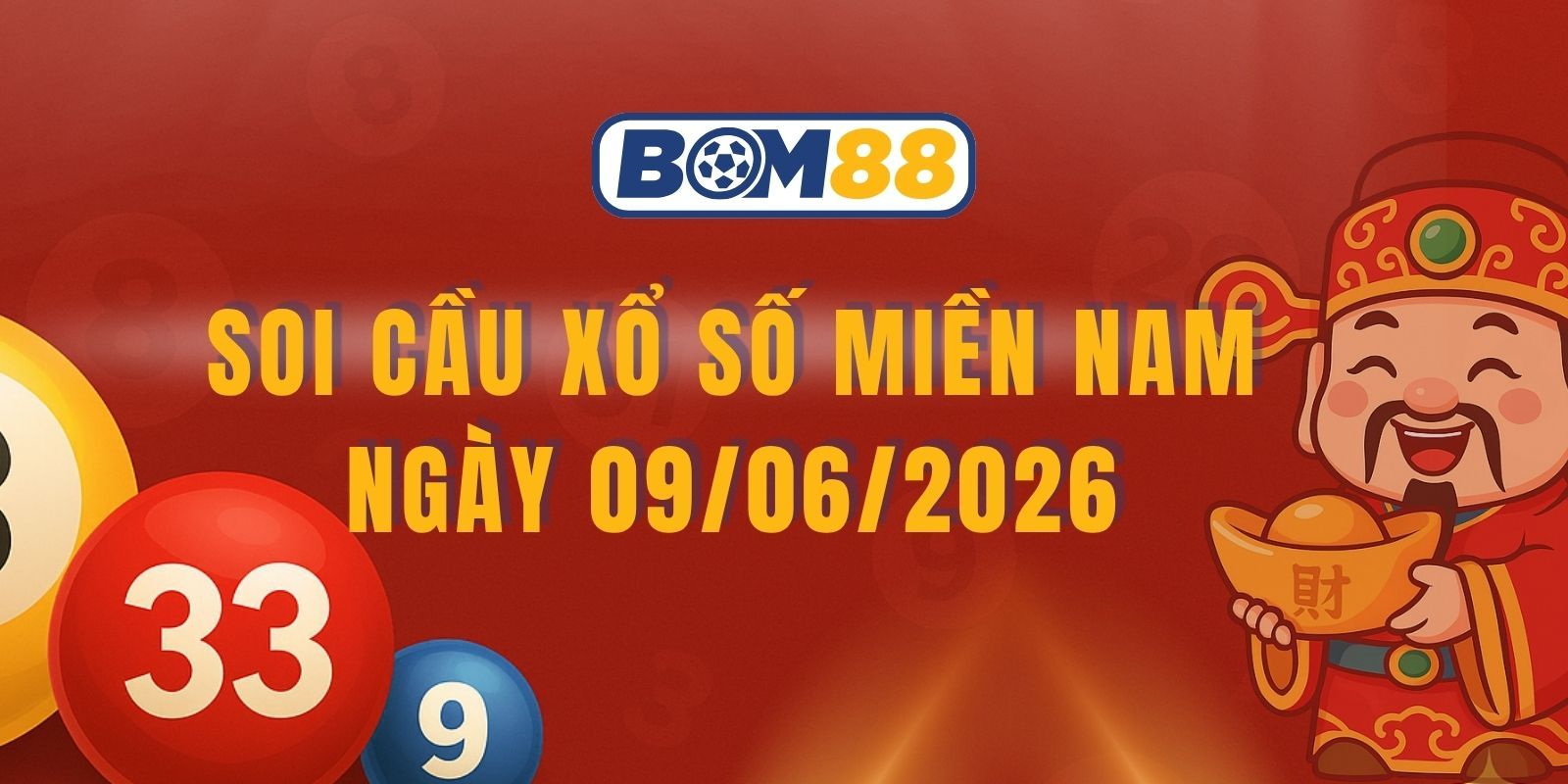 BOM88 Soi cầu XSMN ngày 09/06/2026 - Đón tài lộc về miền Nam hôm nay