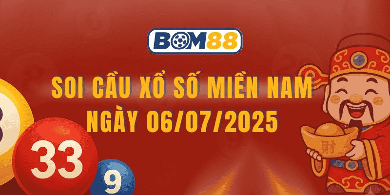 BOM88 Soi cầu XSMN ngày 06/07/2025 – Dự đoán lô đẹp 3 đài Tiền Giang, Kiên Giang, Đà Lạt