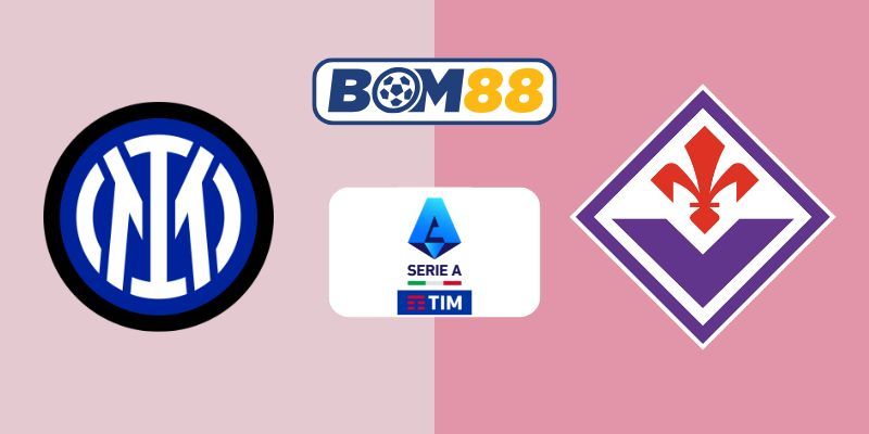 BOM88 Soi kèo Inter Milan vs Fiorentina 02h45 ngày 30/10/2025 - Serie A